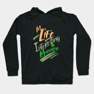 Make Life Interesting Meaningful Quote Motivational Inspirational Hoodie